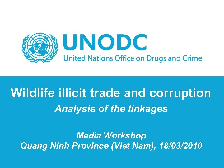 Wildlife illicit trade and corruption Analysis of the linkages Media Workshop Quang Ninh Province