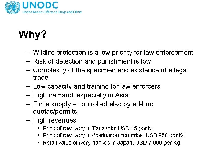 Why? – Wildlife protection is a low priority for law enforcement – Risk of