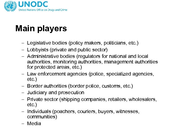Main players – Legislative bodies (policy makers, politicians, etc. ) – Lobbyists (private and
