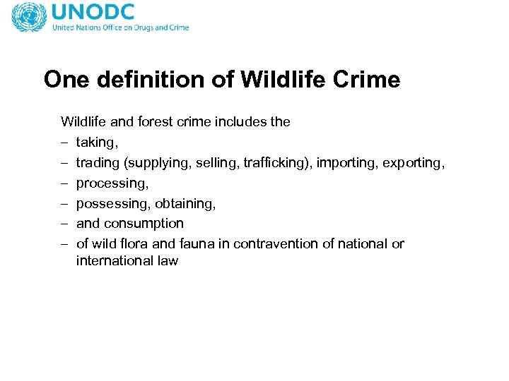 One definition of Wildlife Crime Wildlife and forest crime includes the – taking, –