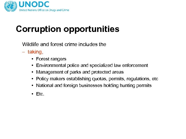 Corruption opportunities Wildlife and forest crime includes the – taking, • • • Forest