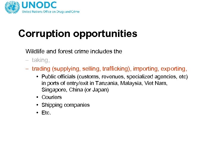 Corruption opportunities Wildlife and forest crime includes the – taking, – trading (supplying, selling,