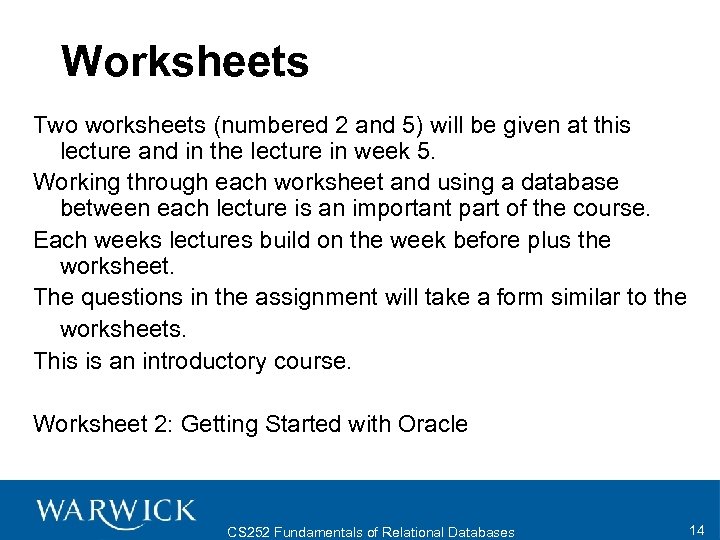 Worksheets Two worksheets (numbered 2 and 5) will be given at this lecture and