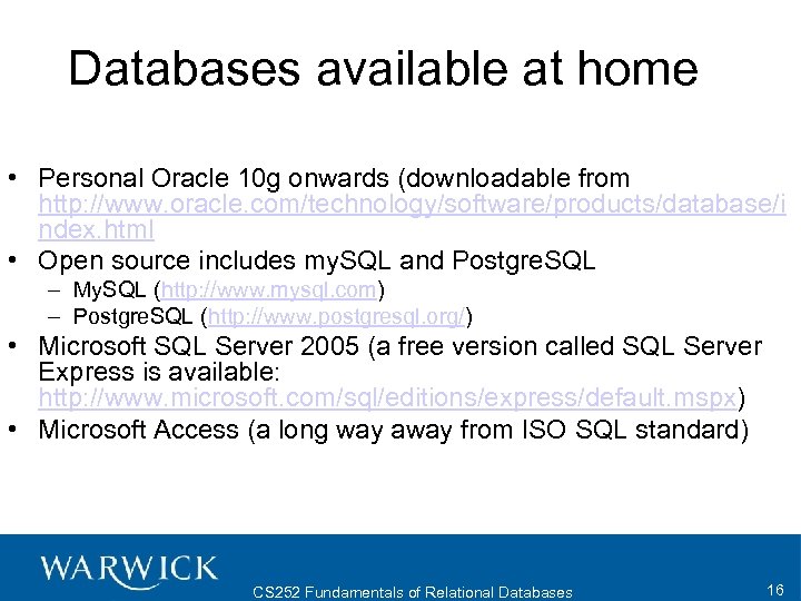 Databases available at home • Personal Oracle 10 g onwards (downloadable from http: //www.