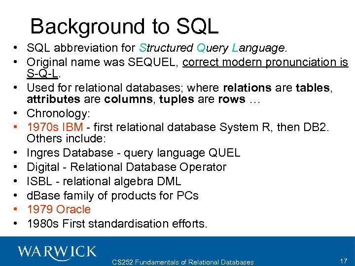 Background to SQL • SQL abbreviation for Structured Query Language. • Original name was