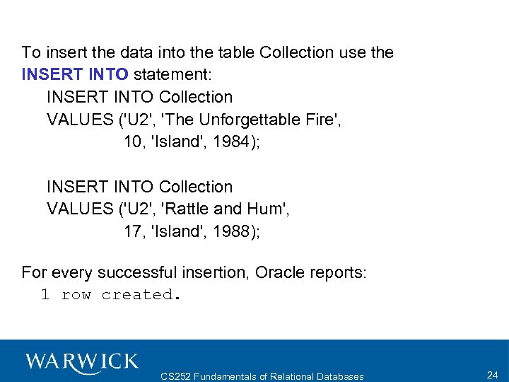 To insert the data into the table Collection use the INSERT INTO statement: INSERT