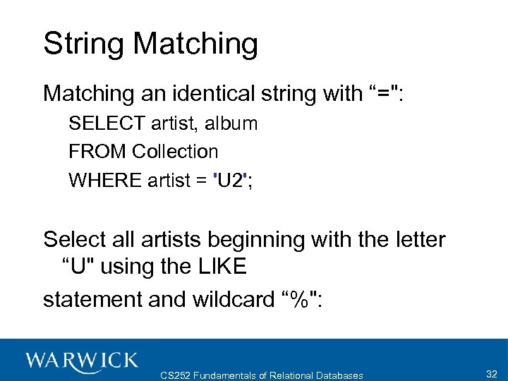 String Matching an identical string with “=": SELECT artist, album FROM Collection WHERE artist