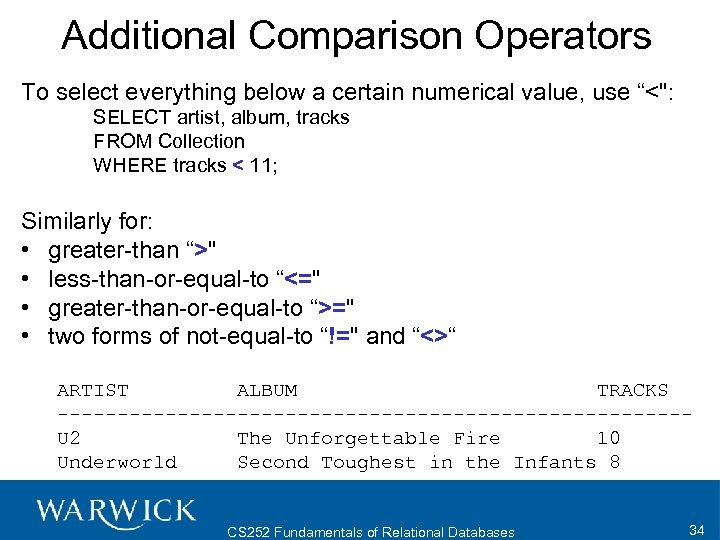 Additional Comparison Operators To select everything below a certain numerical value, use “<": SELECT