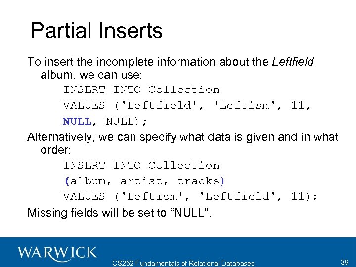 Partial Inserts To insert the incomplete information about the Leftfield album, we can use: