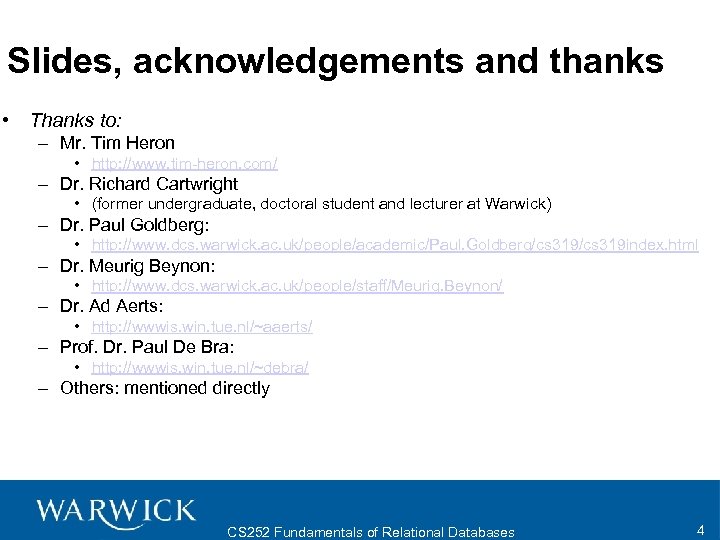 Slides, acknowledgements and thanks • Thanks to: – Mr. Tim Heron • http: //www.