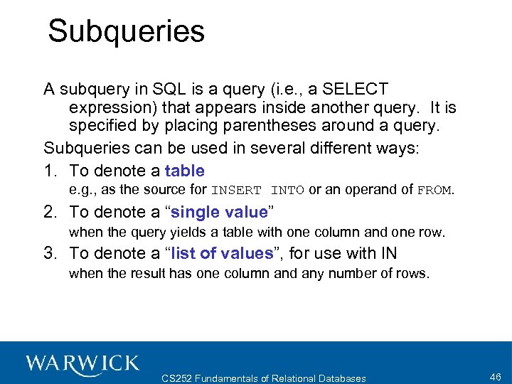 Subqueries A subquery in SQL is a query (i. e. , a SELECT expression)