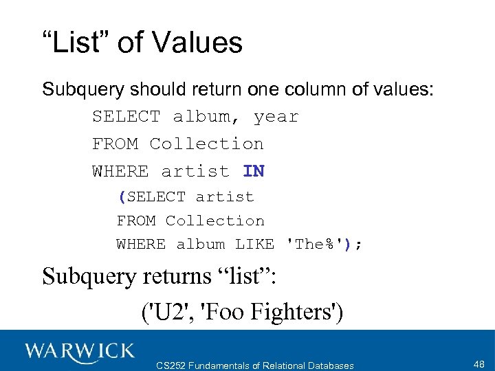 “List” of Values Subquery should return one column of values: SELECT album, year FROM