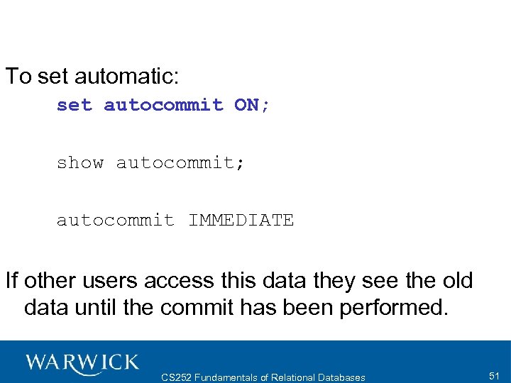 To set automatic: set autocommit ON; show autocommit; autocommit IMMEDIATE If other users access