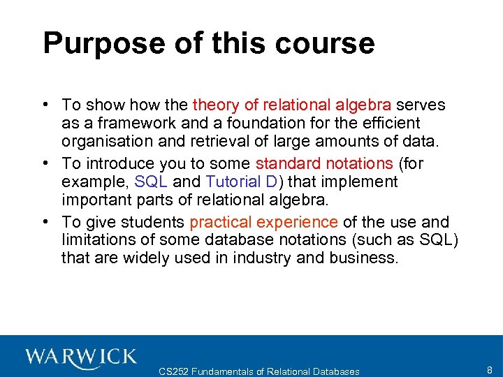 Purpose of this course • To show the theory of relational algebra serves as