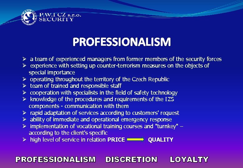PROFESSIONALISM Ø a team of experienced managers from former members of the security forces