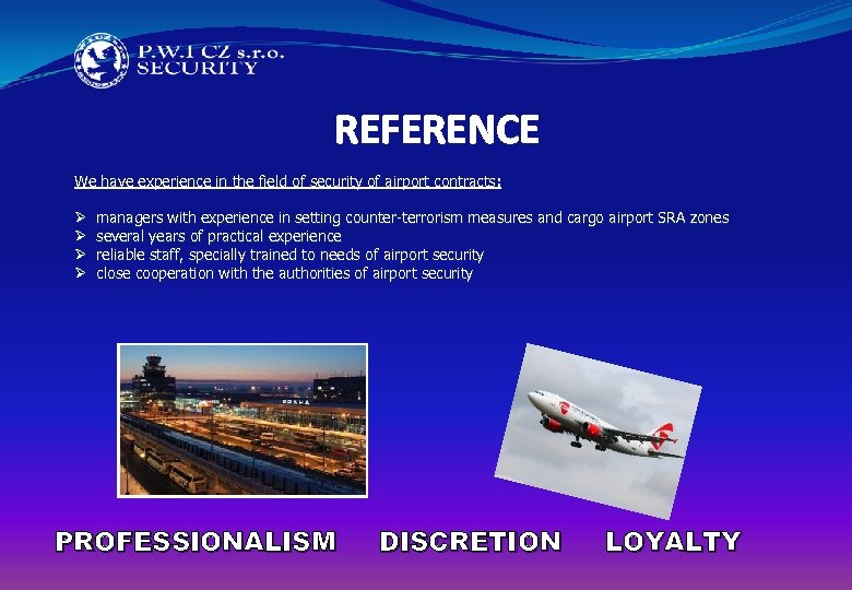REFERENCE We have experience in the field of security of airport contracts: Ø managers