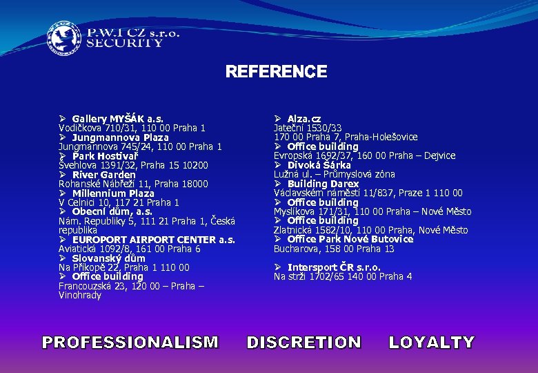 REFERENCE Ø Gallery MYŠÁK a. s. Vodičkova 710/31, 110 00 Praha 1 Ø Jungmannova