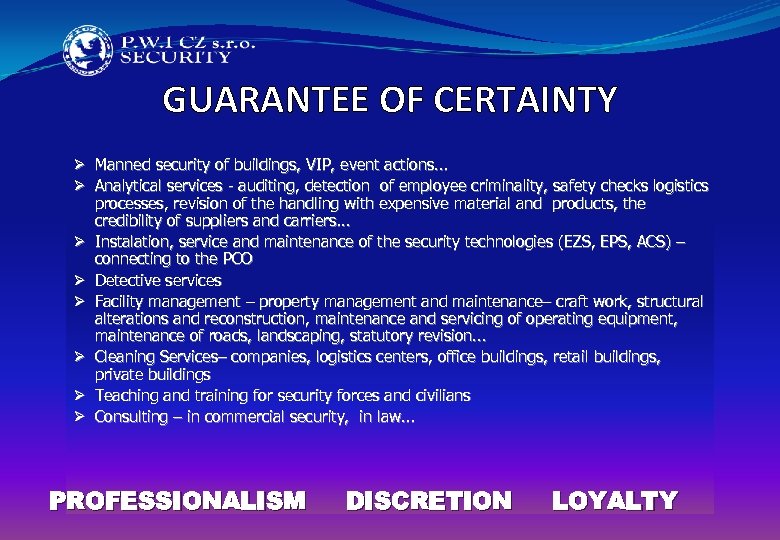 GUARANTEE OF CERTAINTY Ø Manned security of buildings, VIP, event actions. . . Ø