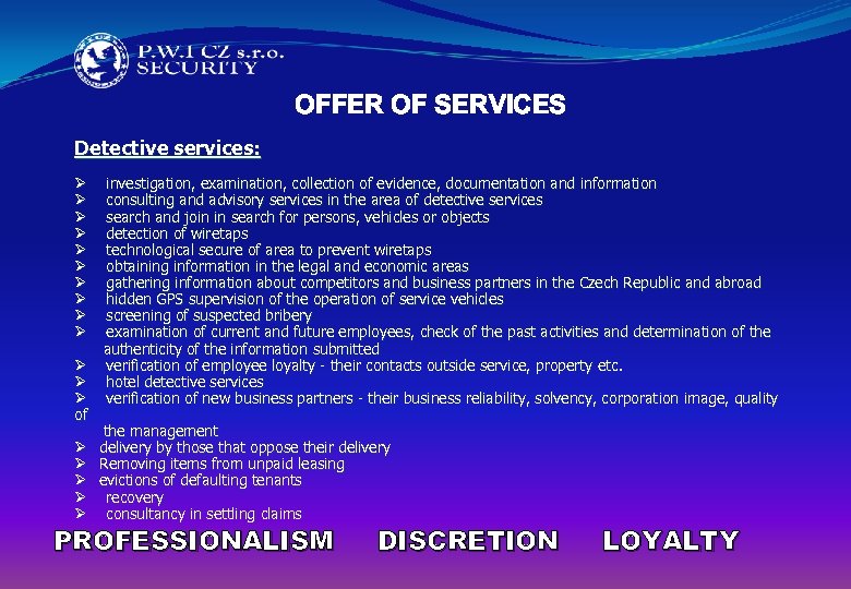 OFFER OF SERVICES Detective services: Ø investigation, examination, collection of evidence, documentation and information