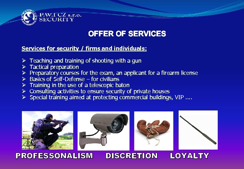 OFFER OF SERVICES Services for security / firms and individuals: Ø Teaching and training