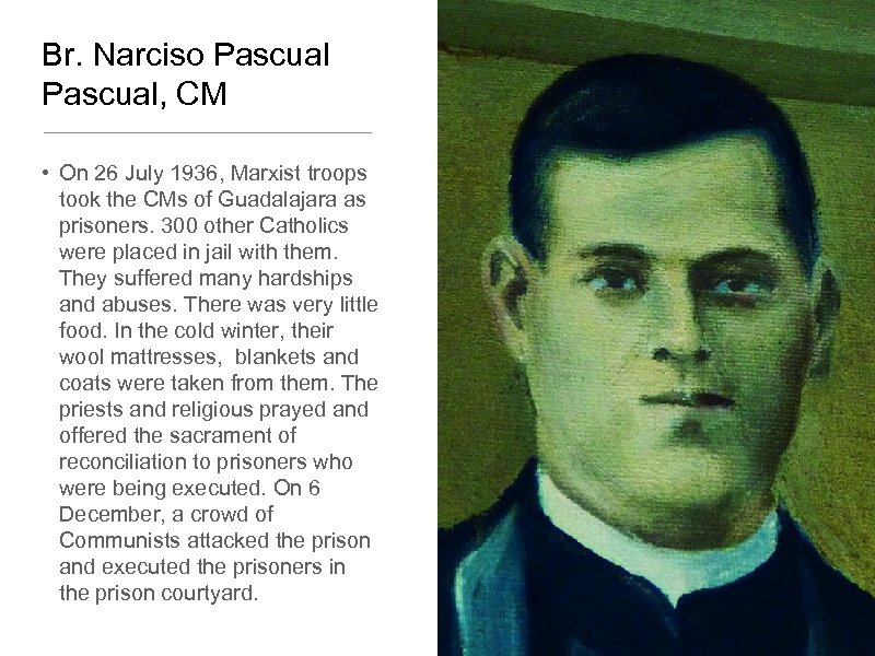 Br. Narciso Pascual, CM • On 26 July 1936, Marxist troops took the CMs