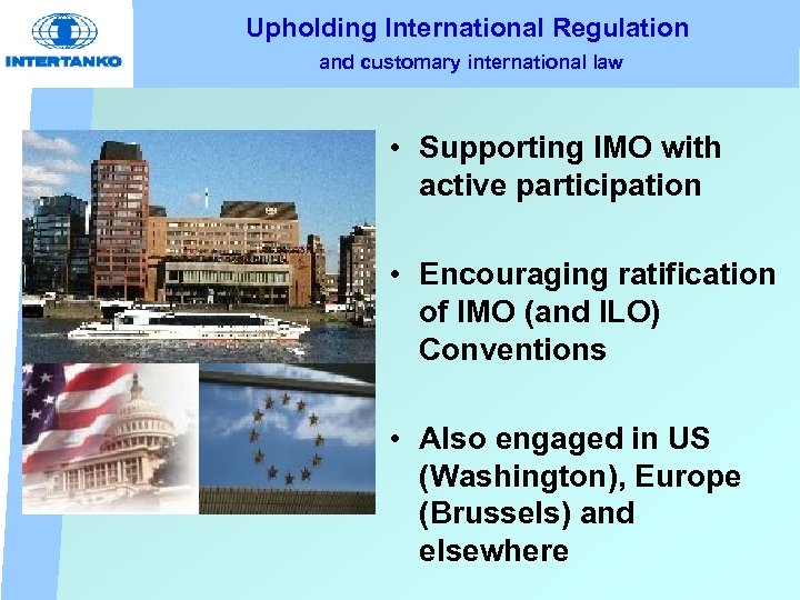 Upholding International Regulation and customary international law • Supporting IMO with active participation •