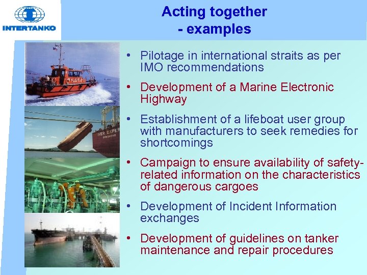 Acting together - examples • Pilotage in international straits as per IMO recommendations •
