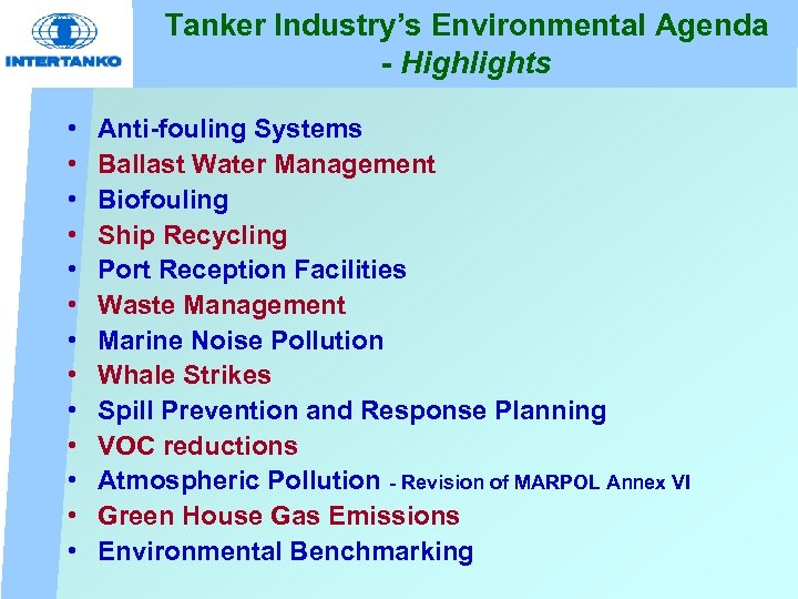 Tanker Industry’s Environmental Agenda - Highlights • • • • Anti-fouling Systems Ballast Water