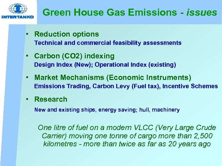 Green House Gas Emissions - issues • Reduction options Technical and commercial feasibility assessments
