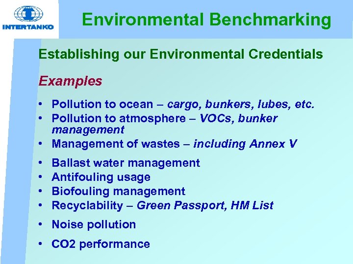 Environmental Benchmarking Establishing our Environmental Credentials Examples • Pollution to ocean – cargo, bunkers,