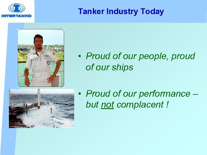 Tanker Industry Today • Proud of our people, proud of our ships • Proud