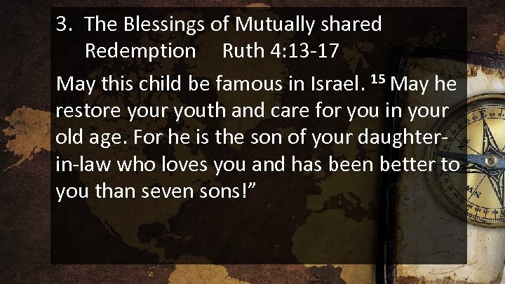 3. The Blessings of Mutually shared Redemption Ruth 4: 13 -17 May this child