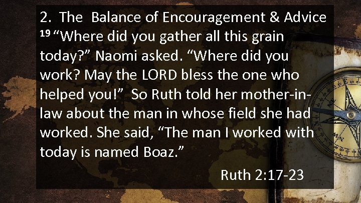 2. The Balance of Encouragement & Advice 19 “Where did you gather all this