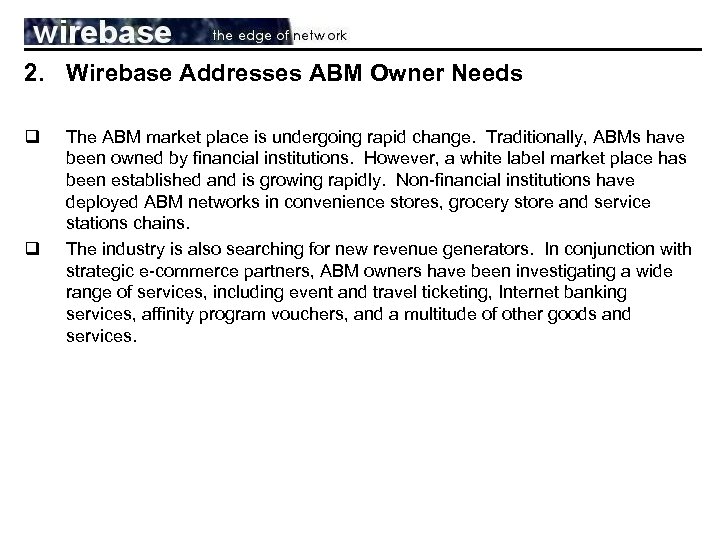 2. Wirebase Addresses ABM Owner Needs q q The ABM market place is undergoing