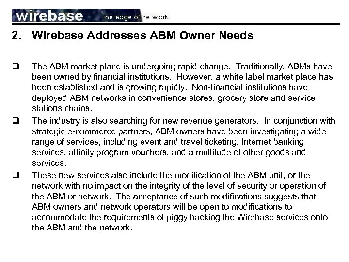 2. Wirebase Addresses ABM Owner Needs q q q The ABM market place is