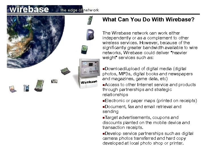 What Can You Do With Wirebase? The Wirebase network can work either independently or