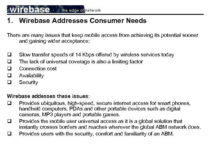 1. Wirebase Addresses Consumer Needs There are many issues that keep mobile access from