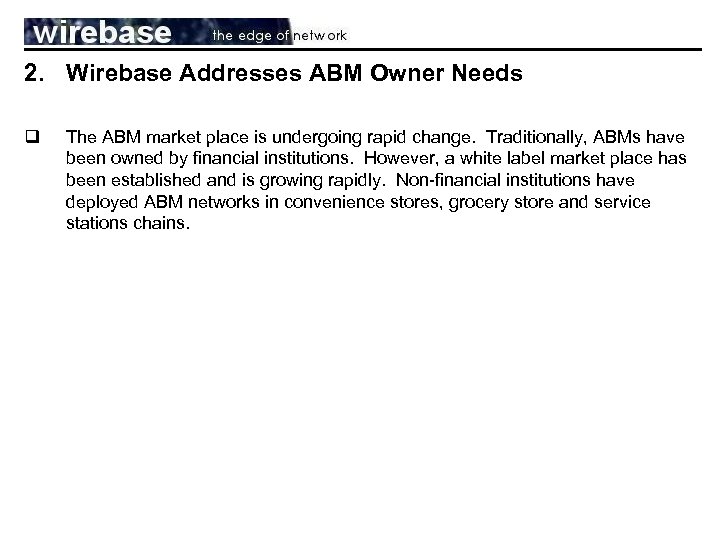 2. Wirebase Addresses ABM Owner Needs q The ABM market place is undergoing rapid