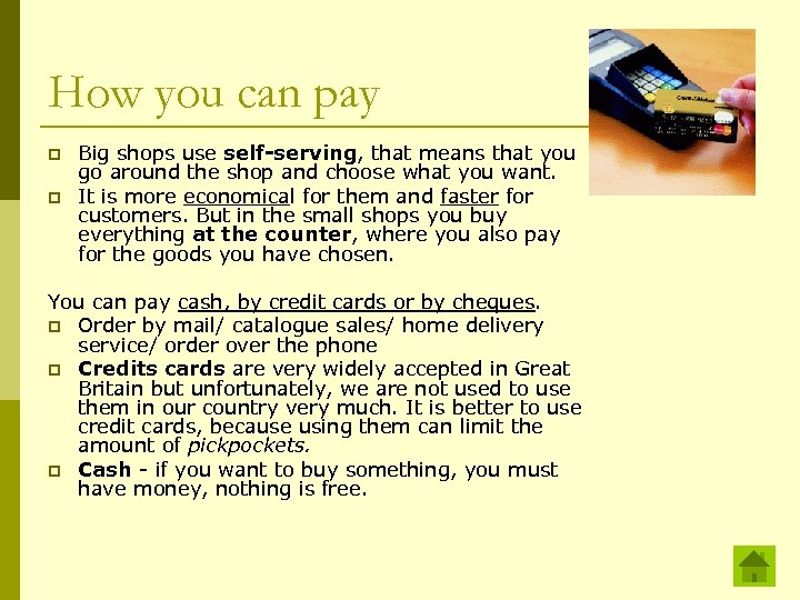 How you can pay p p Big shops use self-serving, that means that you