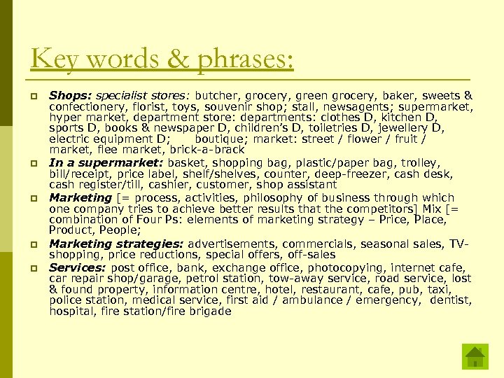 Key words & phrases: p p p Shops: specialist stores: butcher, grocery, green grocery,