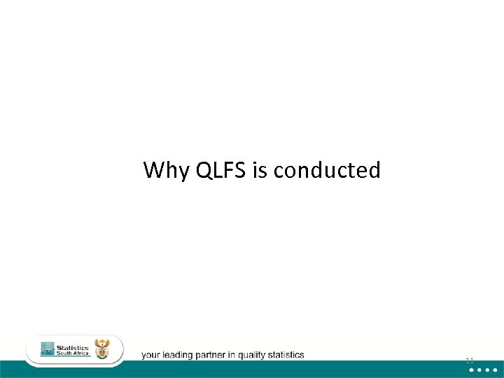 Why QLFS is conducted 11 