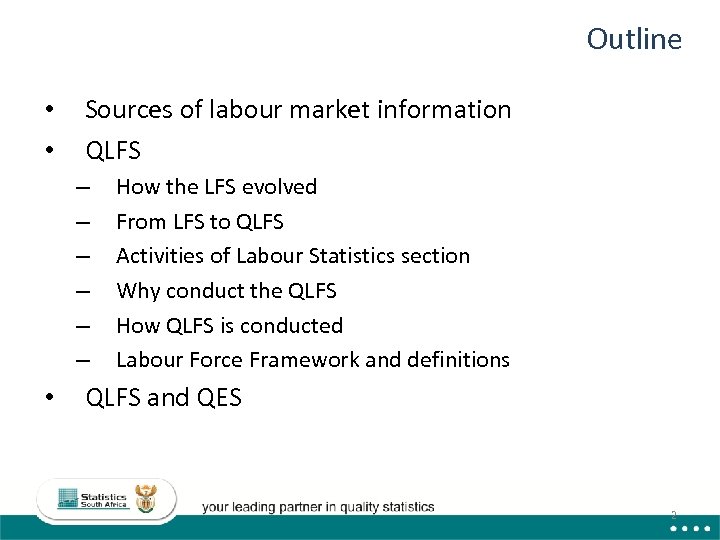 Outline • • Sources of labour market information QLFS – – – • How