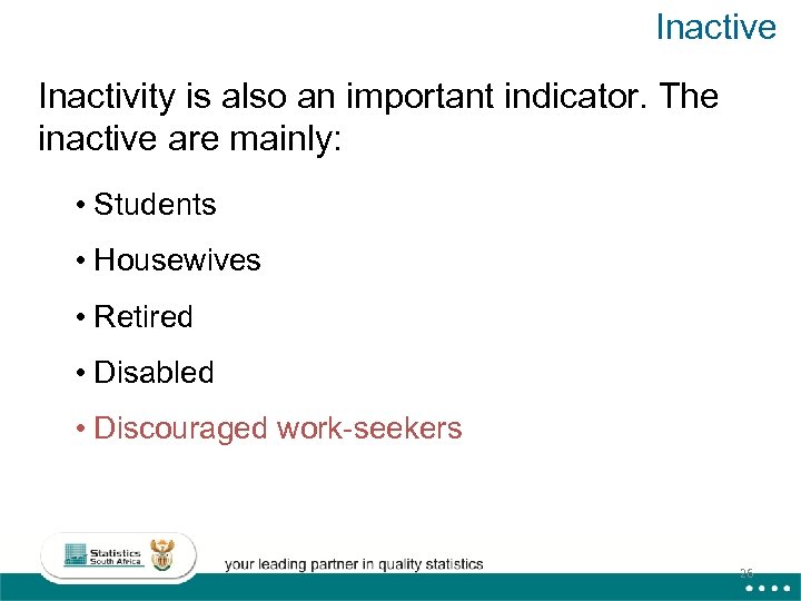 Inactive Inactivity is also an important indicator. The inactive are mainly: • Students •