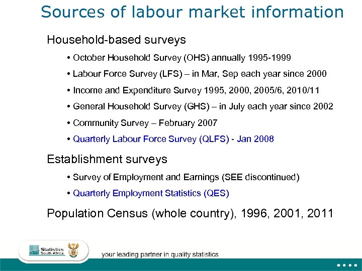 Sources of labour market information Household-based surveys • October Household Survey (OHS) annually 1995