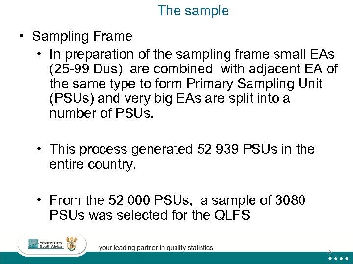 The sample • Sampling Frame • In preparation of the sampling frame small EAs