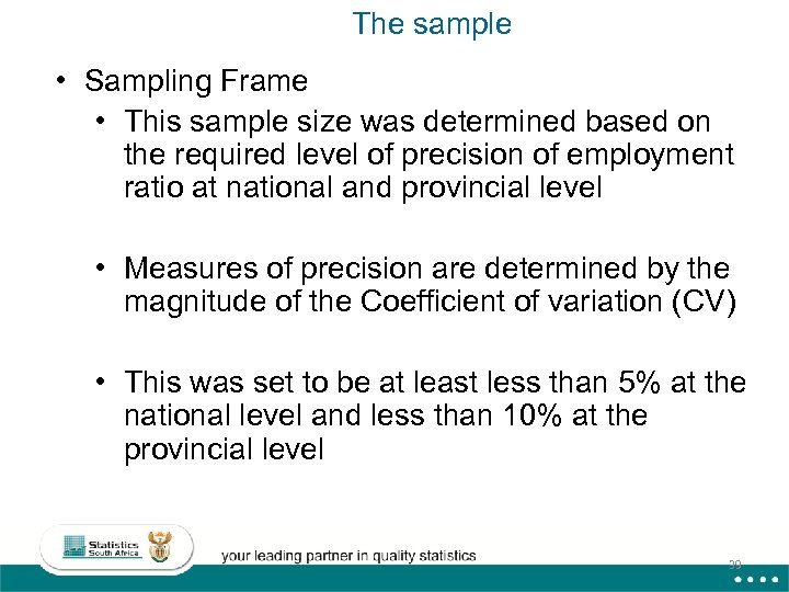 The sample • Sampling Frame • This sample size was determined based on the