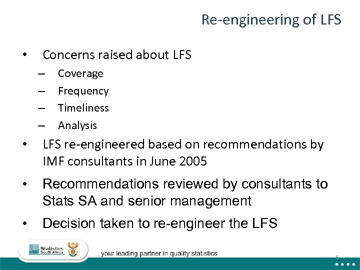 Re-engineering of LFS • Concerns raised about LFS – – Coverage Frequency Timeliness Analysis