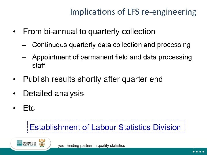 Implications of LFS re-engineering • From bi-annual to quarterly collection – Continuous quarterly data