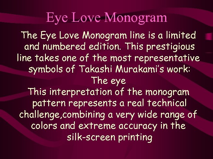 Eye Love Monogram The Eye Love Monogram line is a limited and numbered edition.