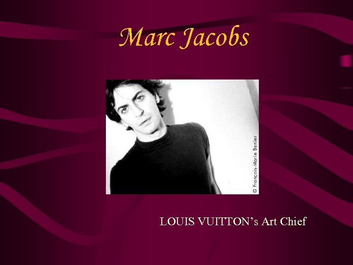 Marc Jacobs LOUIS VUITTON’s Art Chief 